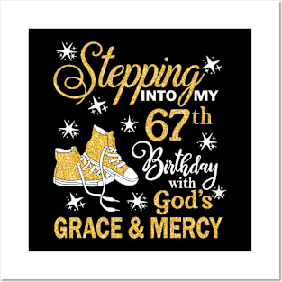 Stepping Into My 67th Birthday With God's Grace & Mercy Bday Posters and Art